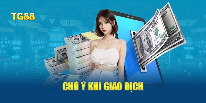 Những điều cần lưu ý trước khi thực hiện giao dịch